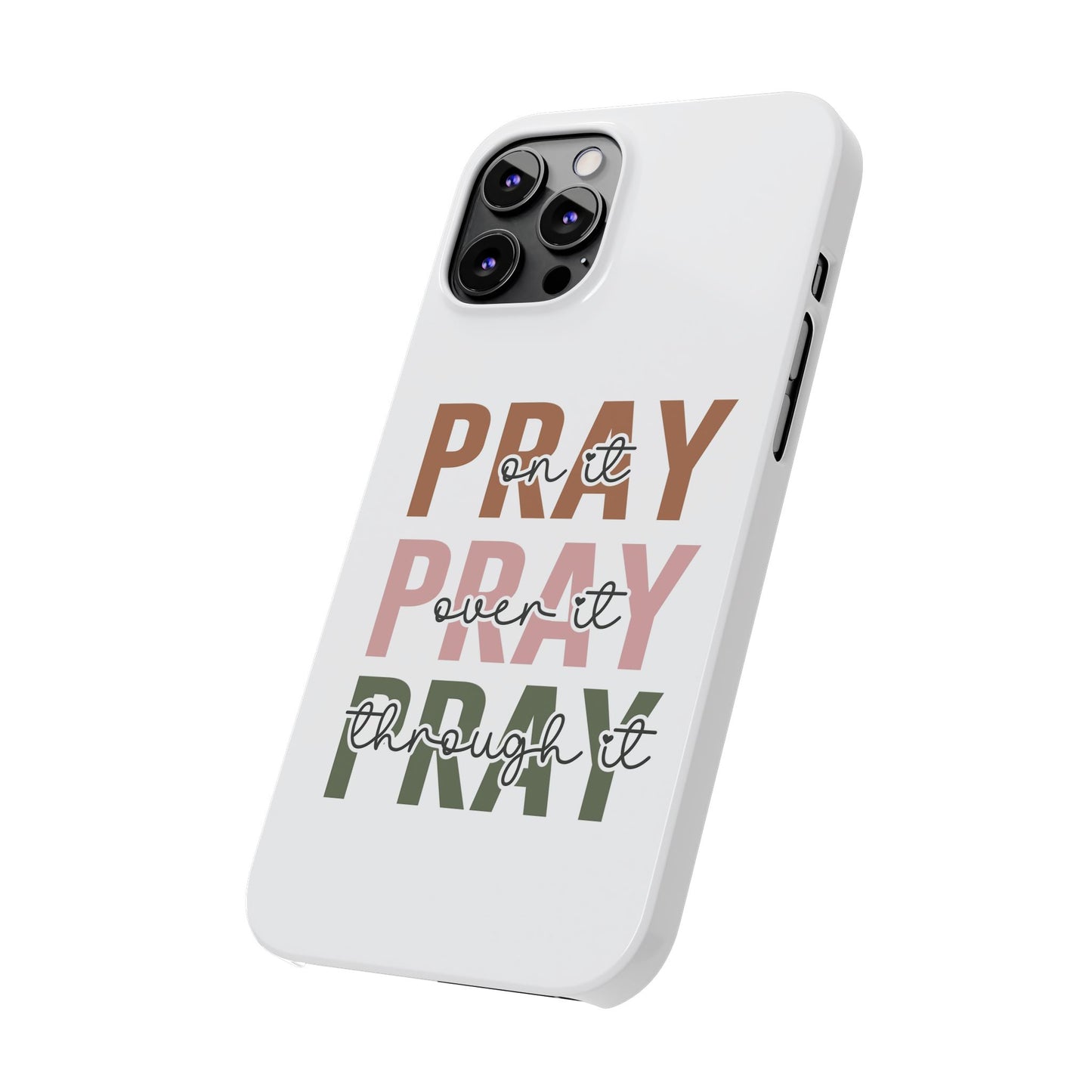 Pray ,Pray, Pray Slim  Phone Cases