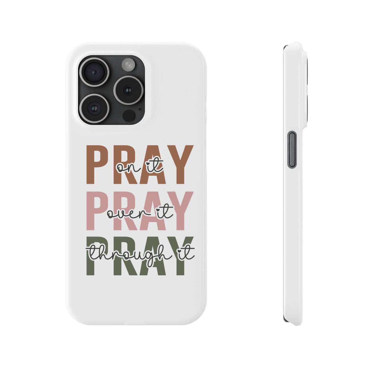 Pray ,Pray, Pray Slim  Phone Cases