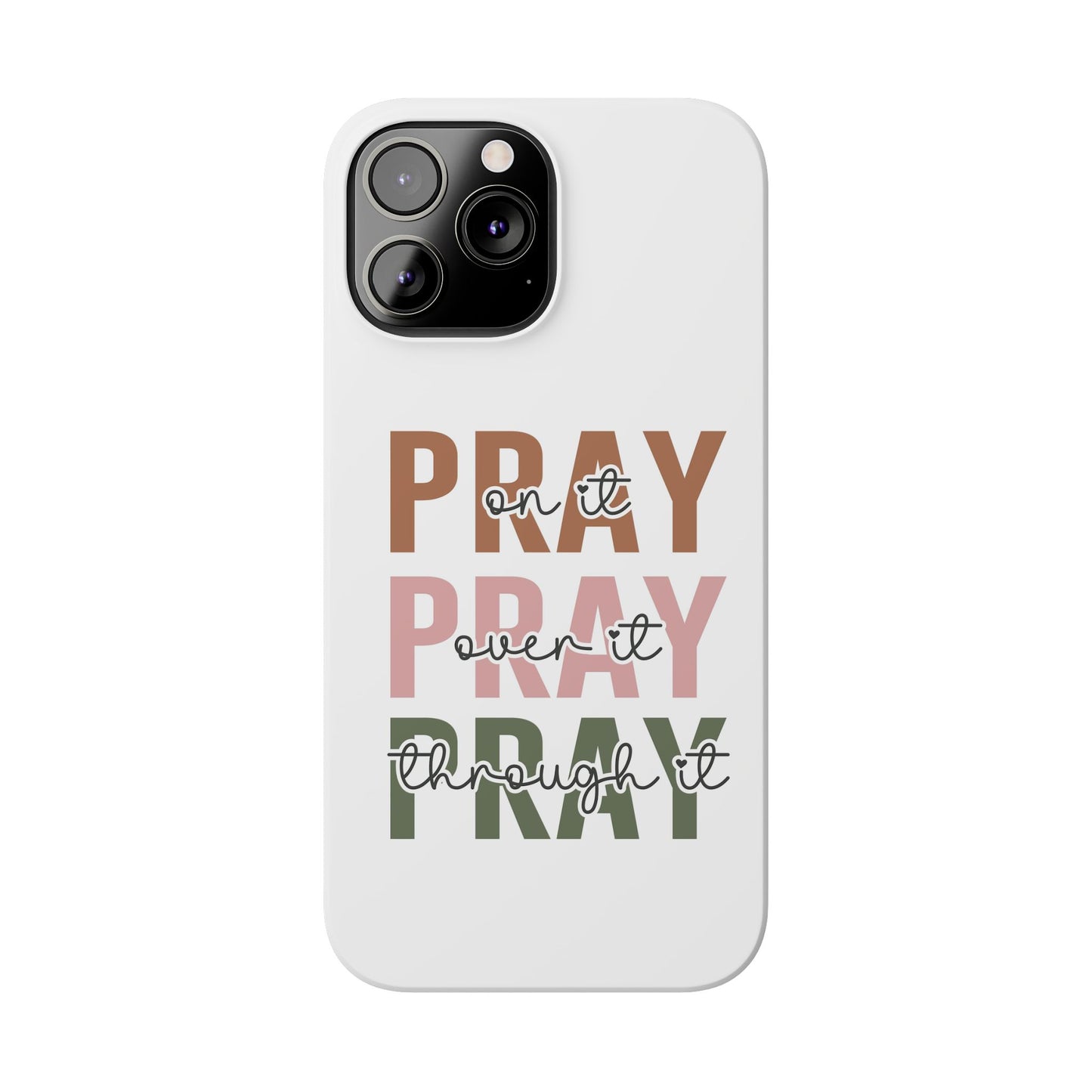 Pray ,Pray, Pray Slim  Phone Cases