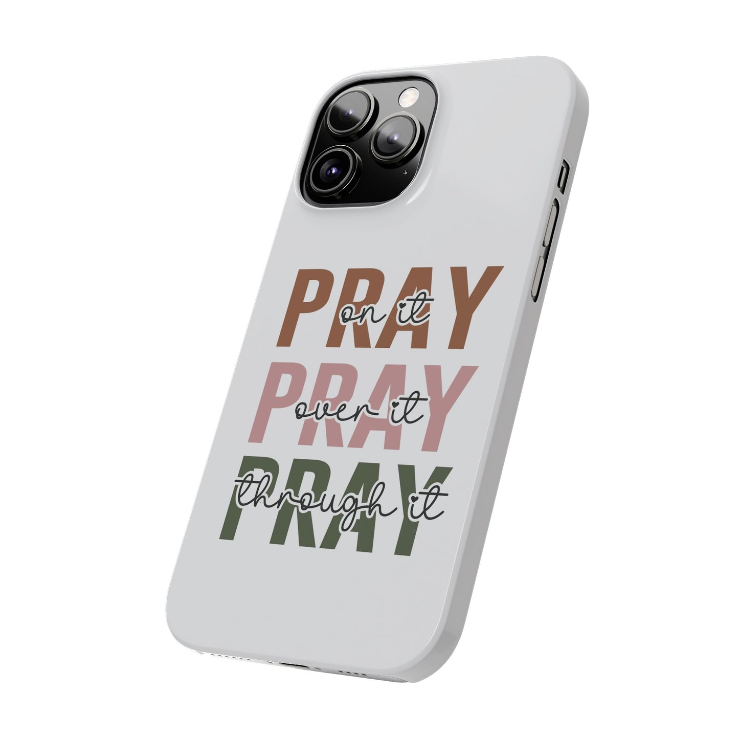 Pray ,Pray, Pray Slim  Phone Cases