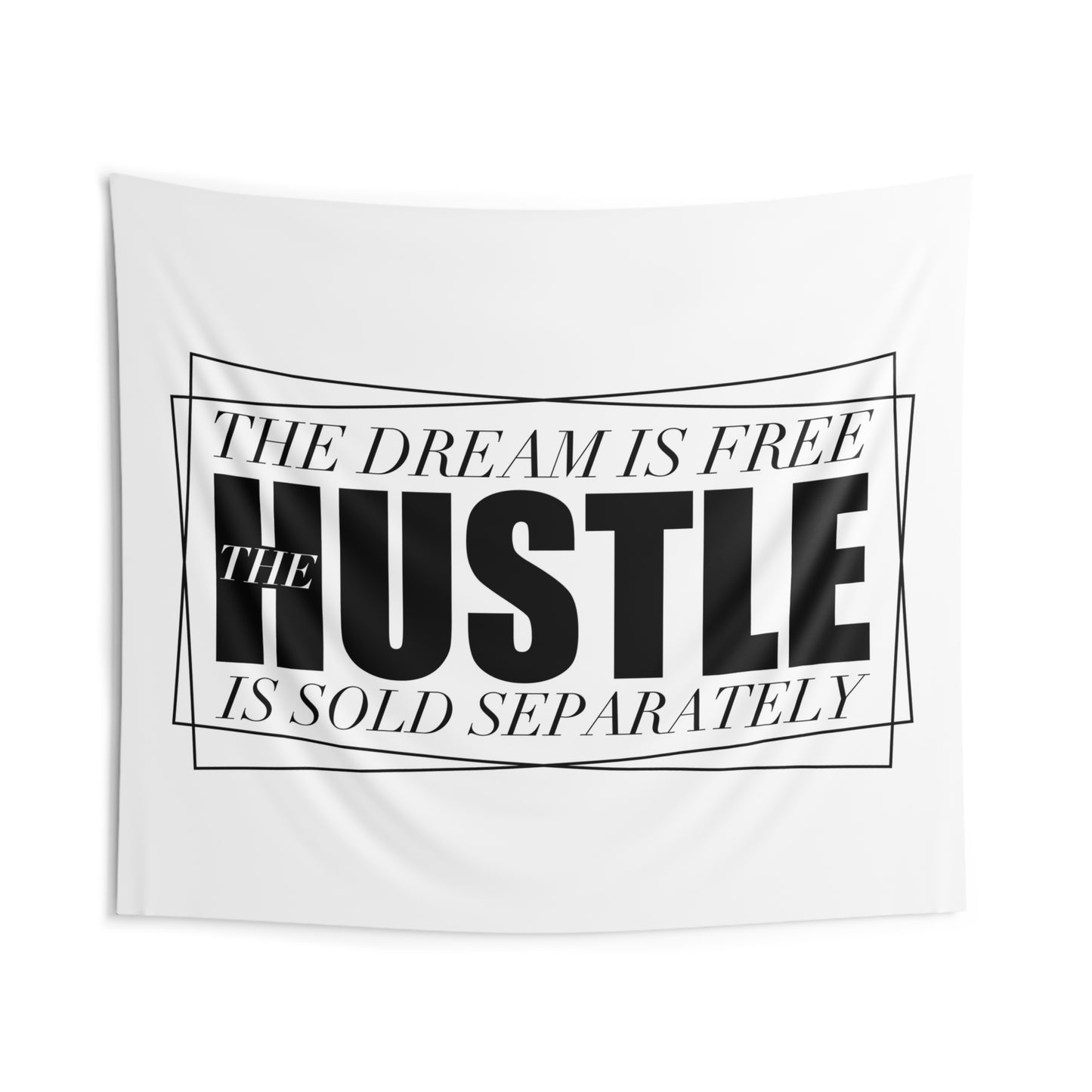 The Dream is Free the Hustle is Sold Separately Indoor Wall Tapestries