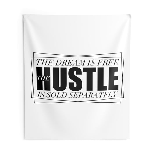 The Dream is Free the Hustle is Sold Separately Indoor Wall Tapestries