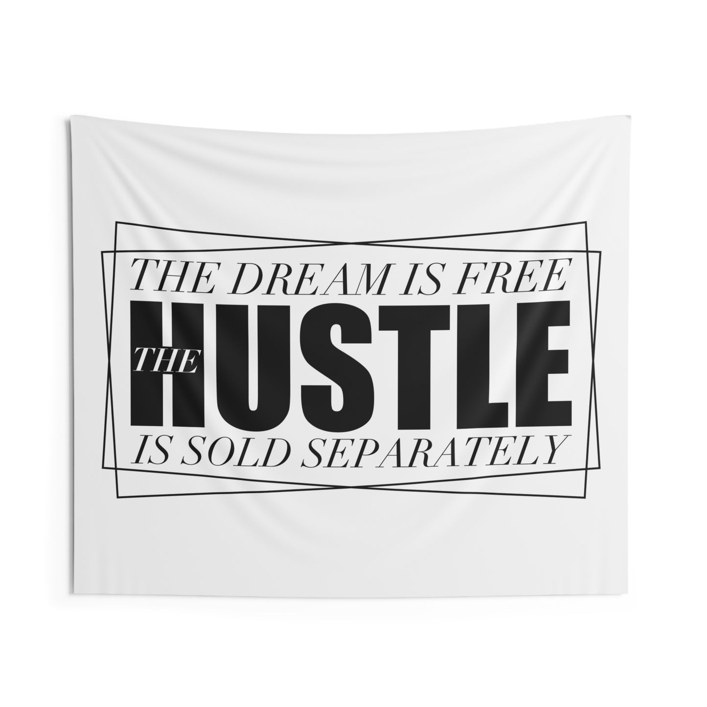 The Dream is Free the Hustle is Sold Separately Indoor Wall Tapestries