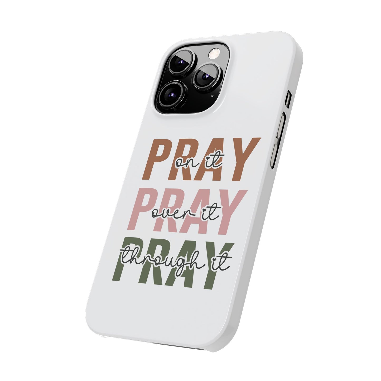 Pray ,Pray, Pray Slim  Phone Cases