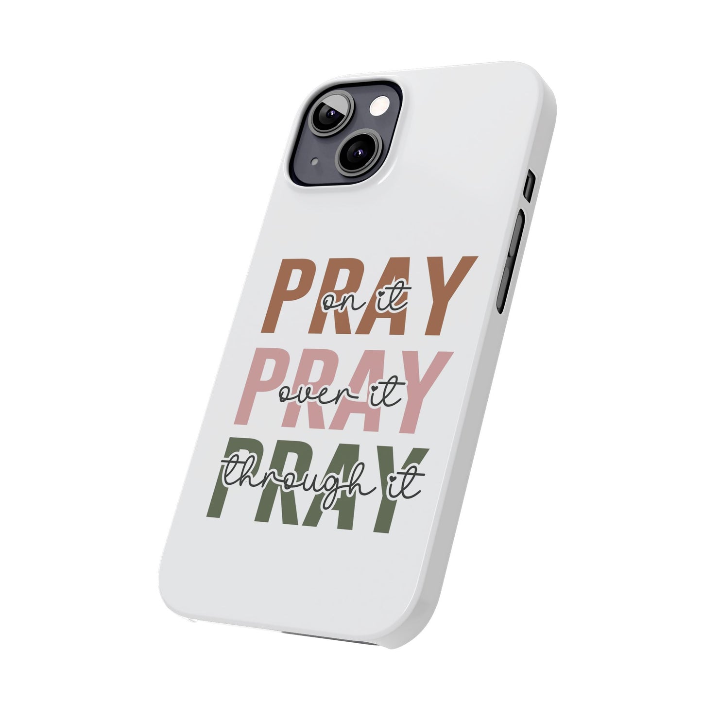 Pray ,Pray, Pray Slim  Phone Cases