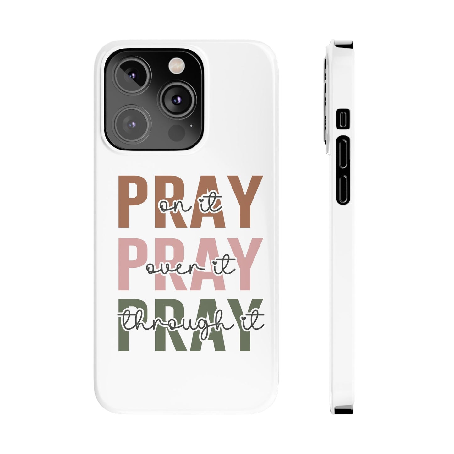 Pray ,Pray, Pray Slim  Phone Cases